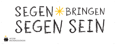 Segen bringen Segen sein (c) Die Sternsinger Kindermissionswerk